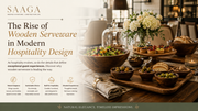 The Rise of Wooden Serveware in Modern Hospitality Design
